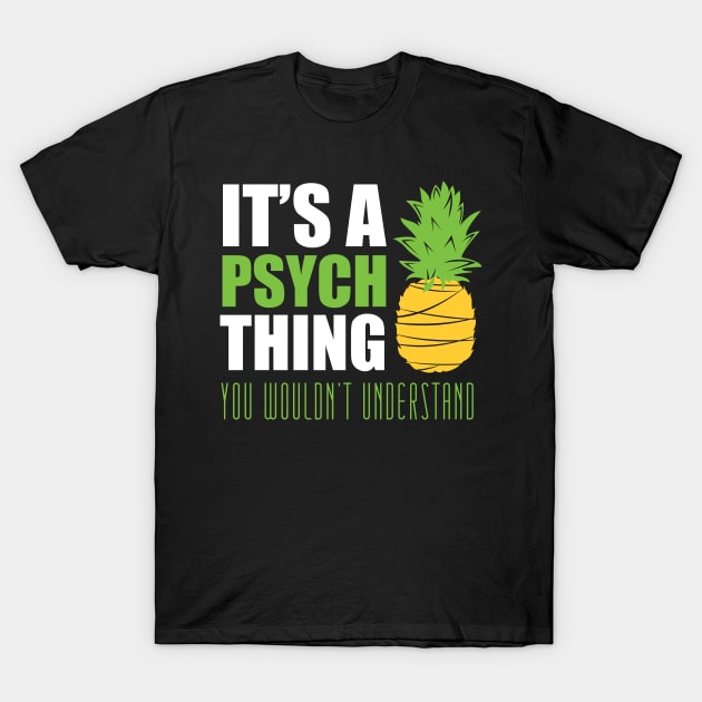 It's a psych thing... you wouldn't understand T-Shirt by MasondeDesigns